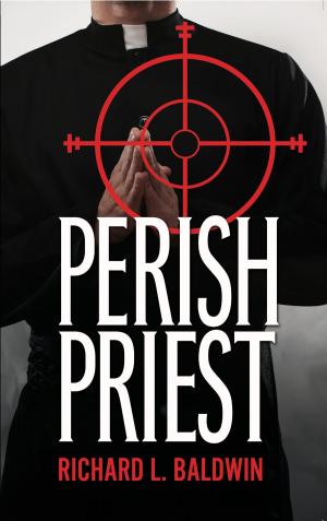 Cover of the book Perish Priest by Richard Baldwin