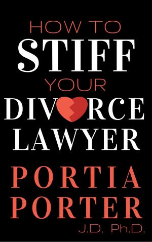 Cover of the book How To Stiff Your Divorce Lawyer by Kevin Hong