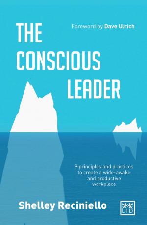 Cover of the book The Conscious Leader: 9 Principles and Practices to Create a Wide-awake and Productive Workplace by Myles Downey