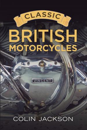 Cover of the book Classic British Motorcycles by Gail Crowther, Peter K. Steinberg