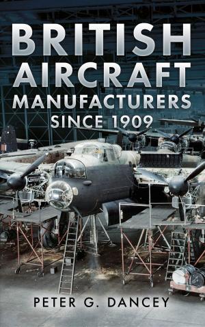 Cover of the book British Aircraft Manufacturers Since 1909 by Brian Cull, Frederick Galea