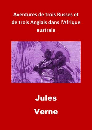 Cover of the book Aventures de trois Russes et de trois Anglais dans l'Afrique australe by Jules Verne