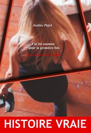 Cover of the book J’ai été soumise pour la première fois by Arnwald Darquest