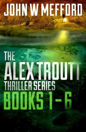 Book cover of The Alex Troutt Thriller Series: Books 1-6