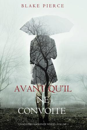 Book cover of Avant qu’il ne convoite (Un mystère Mackenzie White – Volume 3)