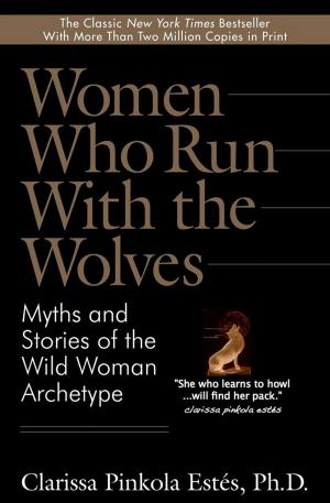 Cover of the book Women Who Run With the Wolves by Dr. Clarissa Pinkola Estes