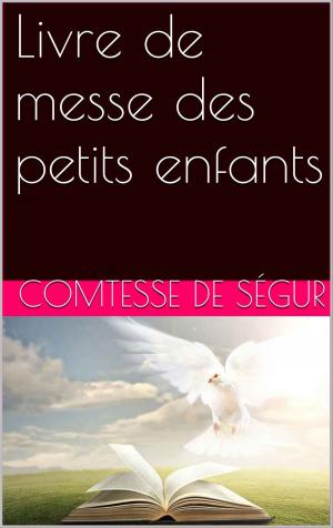 Cover of the book Livre de messe des petits enfants by Alexis de Tocqueville