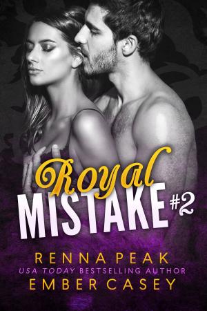 Cover of the book Royal Mistake #2 by Ember Casey, Renna Peak