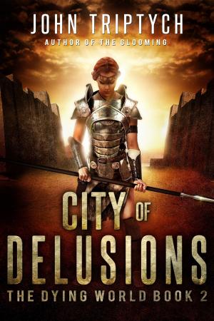 Cover of the book City of Delusions by John Triptych