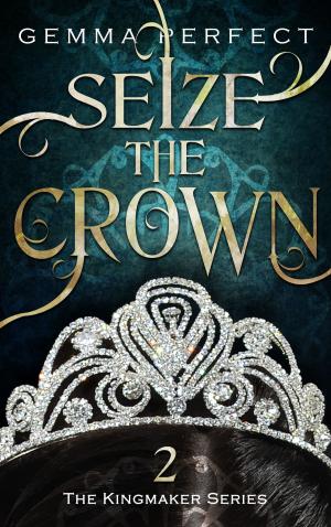 Cover of the book Seize The Crown by Stefano Lanciotti