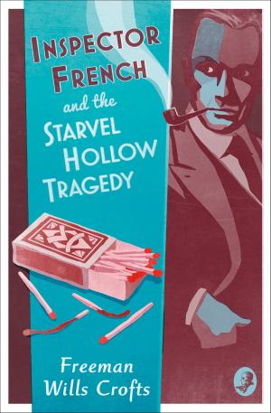 Cover of the book Inspector French and the Starvel Hollow Tragedy (Inspector French Mystery, Book 3) by Dave Wright