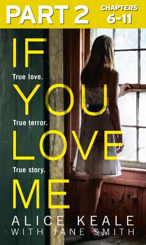 Cover of the book If You Love Me: Part 2 of 3: True love. True terror. True story. by Lauren Child