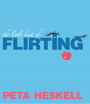 Cover of the book The Little Book of Flirting by Peter Stanford