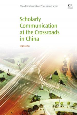 Cover of the book Scholarly Communication at the Crossroads in China by Gang Xiong, Zhong Liu, Xiwei Liu, Fenghua Zhu, Dong Shen