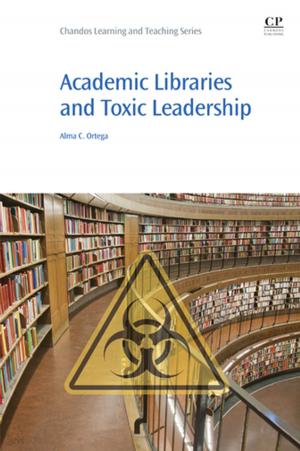 Cover of the book Academic Libraries and Toxic Leadership by Richard L. Toney
