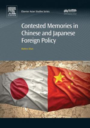 Cover of the book Contested Memories in Chinese and Japanese Foreign Policy by Iris Xie, Krystyna Matusiak