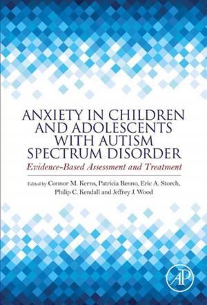 Cover of the book Anxiety in Children and Adolescents with Autism Spectrum Disorder by Ali Jahan, Ph.D., Kevin L Edwards, Ph.D.