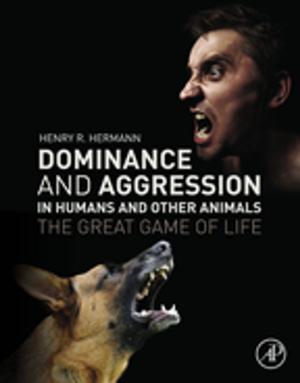 Cover of the book Dominance and Aggression in Humans and Other Animals by Ian T. Cameron, R. Raman
