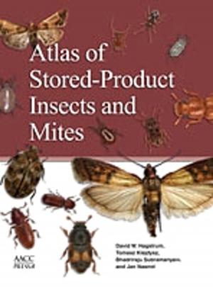 Cover of the book Atlas of Stored-Product Insects and Mites by Patrick Sullivan, Franklin J. Agardy, James J.J. Clark