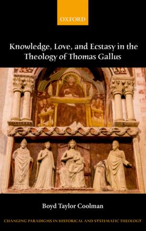 Cover of the book Knowledge, Love, and Ecstasy in the Theology of Thomas Gallus by 
