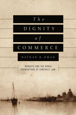 Cover of the book The Dignity of Commerce by Graham M. Jones
