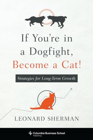 Book cover of If You're in a Dogfight, Become a Cat!