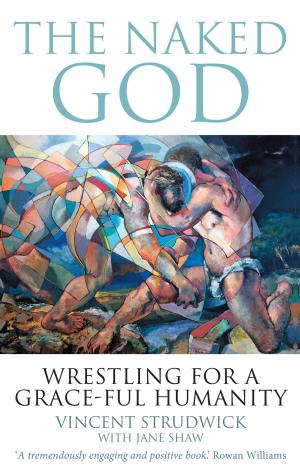 Cover of the book The Naked God: Wrestling for a grace-ful humanity by Joseph Gisbey