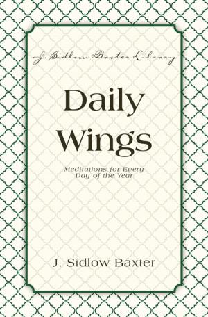 Cover of the book Daily Wings by M. Daniel Carroll, Thomas E. McComiskey, Tremper Longman III, David E. Garland