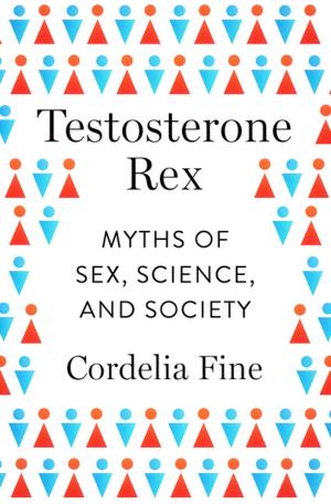 Cover of the book Testosterone Rex: Myths of Sex, Science, and Society by Michael Rose