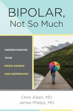 Cover of the book Bipolar, Not So Much: Understanding Your Mood Swings and Depression by Stacy Pershall