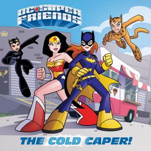 Cover of the book The Cold Caper! (DC Super Friends) by Brandon Sanderson