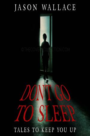 Book cover of Don't Go to Sleep:Tales to Keep You UP