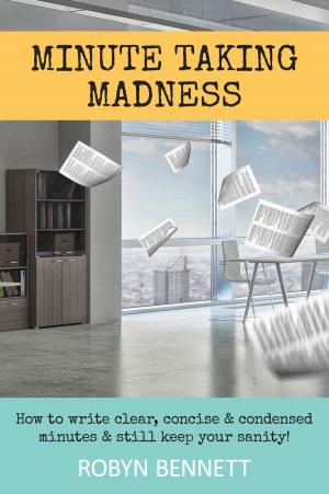 Cover of the book Minute Taking Madness by Global Training Material