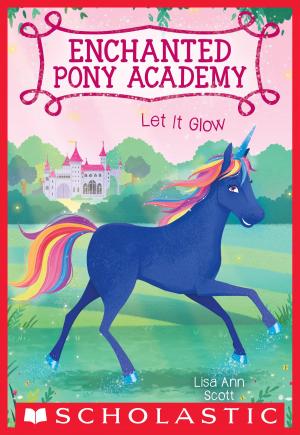 Cover of the book Let It Glow (Enchanted Pony Academy #3) by Ann M. Martin