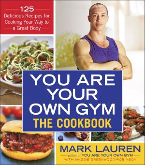 Cover of the book You Are Your Own Gym: The Cookbook by Carol Bowen Ball