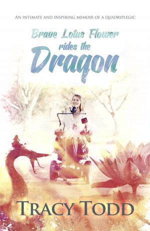 Cover of the book Brave Lotus Flower Rides The Dragon by Mr Jacques Pauw