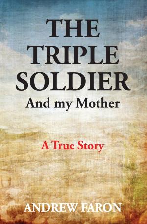 Cover of the book THE TRIPLE SOLDIER by Rodney Gregory