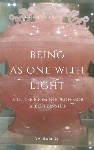 Book cover of Naja Li's Guide to Being as One with Light: a Letter from the Professor, Albert Einstein