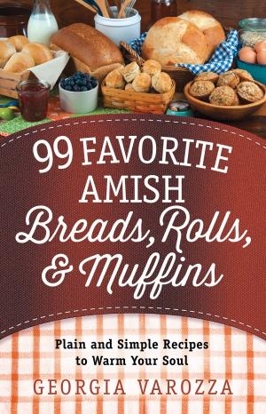 Cover of the book 99 Favorite Amish Breads, Rolls, and Muffins by Bob Phillips