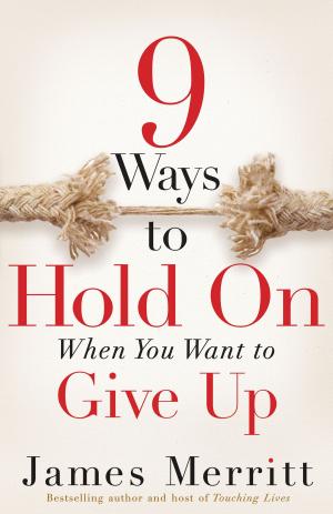 Book cover of 9 Ways to Hold On When You Want to Give Up