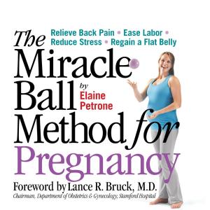 Cover of the book The Miracle Ball Method for Pregnancy by Elaine Petrone