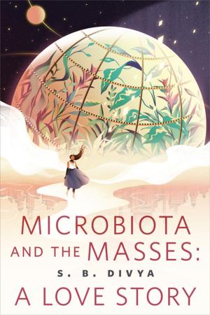 Cover of the book Microbiota and the Masses: A Love Story by Rudy Rucker, Bruce Sterling