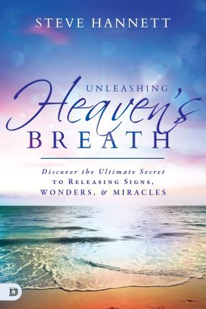Cover of the book Unleashing Heaven's Breath by Patricia King, Larry Sparks, Karen Wheaton, Barbara Yoder, Hannah Marie Brim, Stacey Campbell, Heidi Baker, Lana Vawser, Beni Johnson