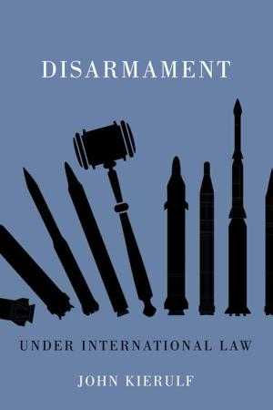 Cover of the book Disarmament under International Law by Kira Van Deusen