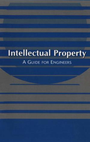 Cover of the book Intellectual Property: A Guide for Engineers by Marcus Goncalves