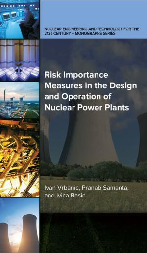 Cover of the book Risk Importance Measures in the Design and Operation of Nuclear Power Plants by Marcus Goncalves