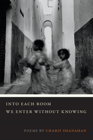 Cover of the book Into Each Room We Enter without Knowing by Chad Weidner
