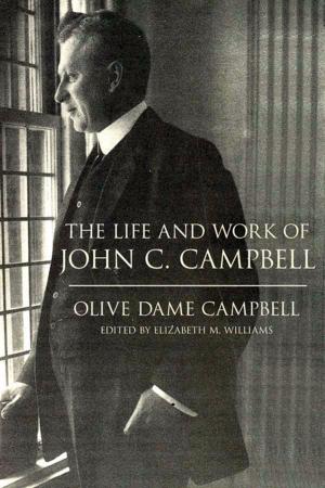 bigCover of the book The Life and Work of John C. Campbell by 