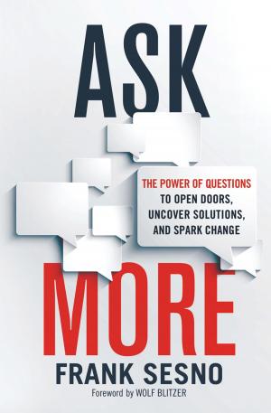 Cover of the book Ask More by OD Network, John Vogelsang PhD, Maya Townsend, Matt Minahan, David Jamieson, Judy Vogel, Annie Viets, Cathy Royal, Lynne Valek