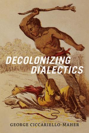 Cover of the book Decolonizing Dialectics by Joseph Litvak, Michèle Aina Barale, Jonathan Goldberg, Michael Moon, Eve  Kosofsky Sedgwick